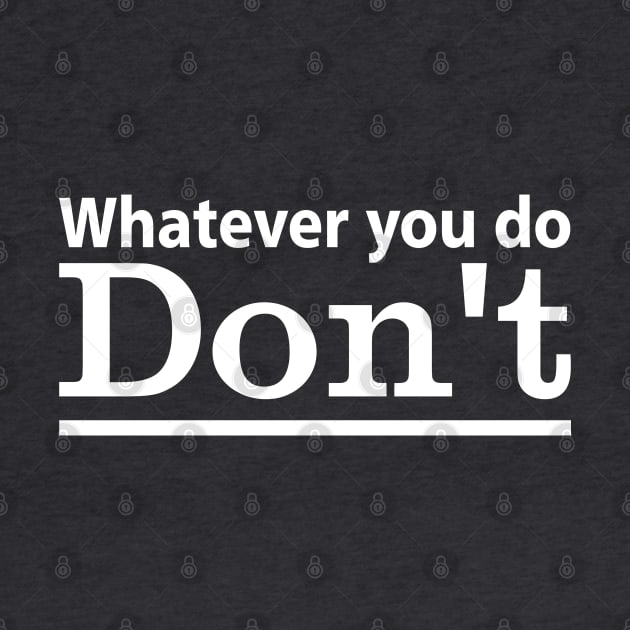 Whatever you do, don't! - Vintage by tantrizio